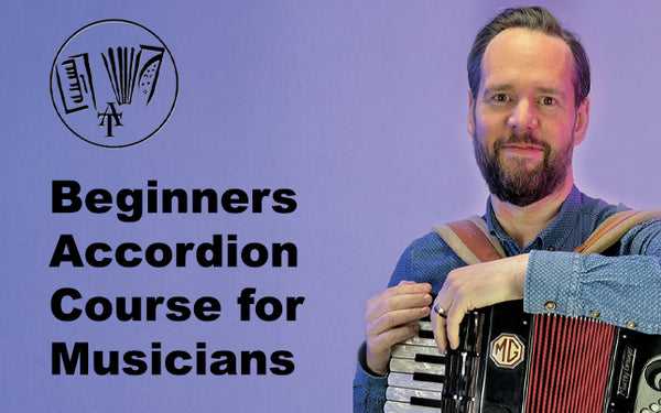 BEGINNERS ACCORDION COURSE FOR MUSICIANS